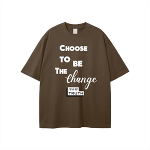 Choose To Be The Change Unisex T-shirt