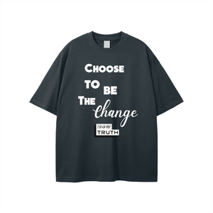 Choose To Be The Change Unisex T-shirt