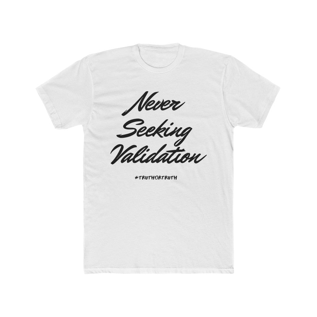 Never Seeking Validation Men's Cotton Crew Tee
