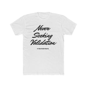 Never Seeking Validation Men's Cotton Crew Tee