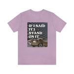 Load image into Gallery viewer, I Stand On It Unisex Jersey Short Sleeve Tee
