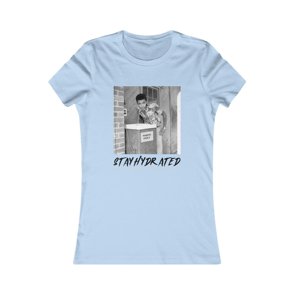 Stay Hydrated Women's Favorite Tee