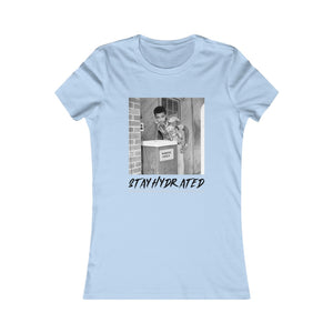 Stay Hydrated Women's Favorite Tee