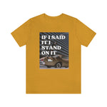 Load image into Gallery viewer, I Stand On It Unisex Jersey Short Sleeve Tee

