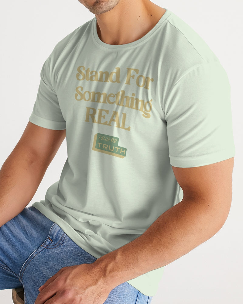 Stand For Something Real Men's Tee