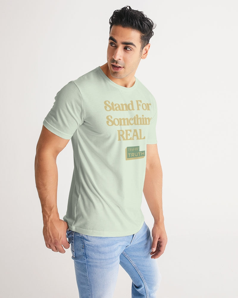 Stand For Something Real Men's Tee