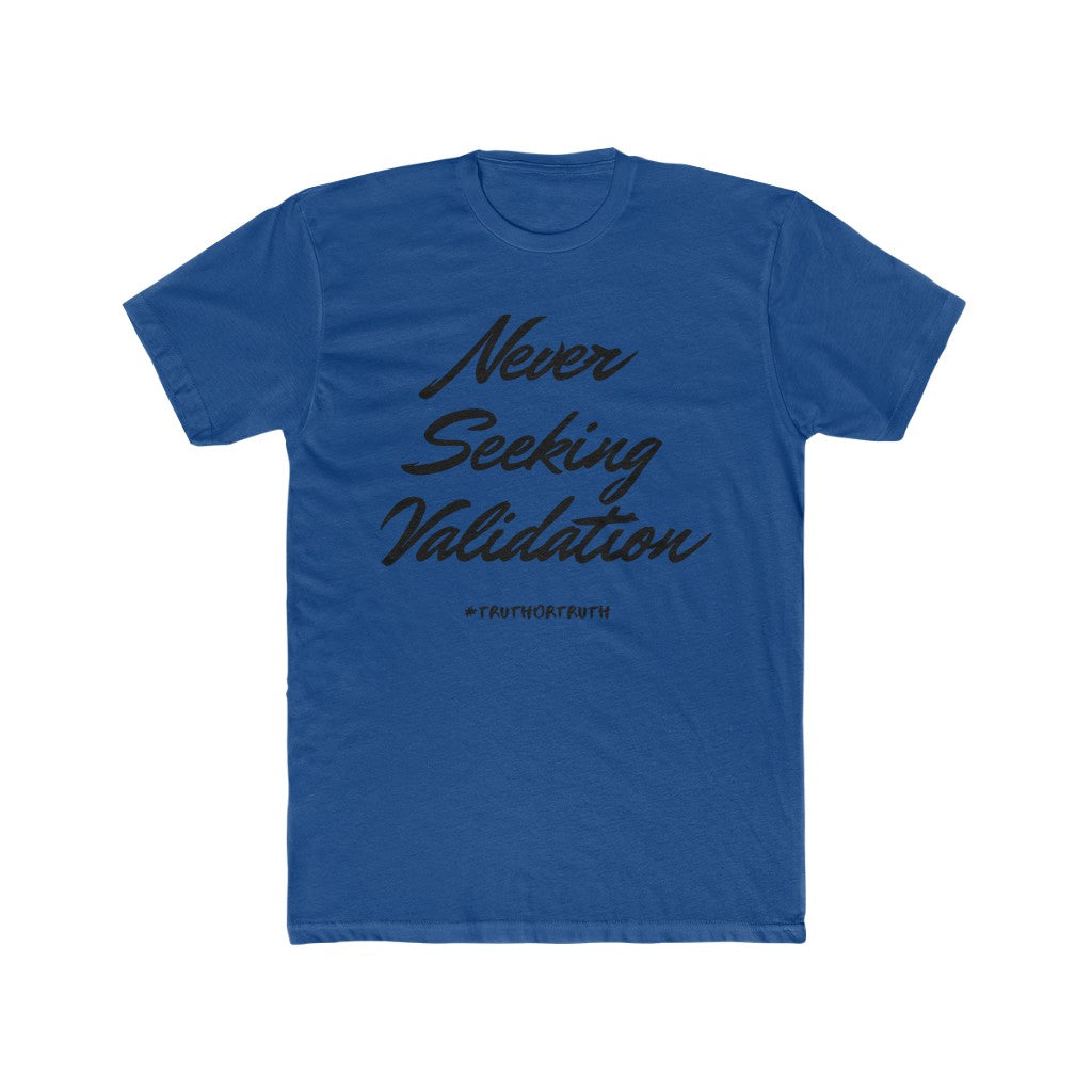 Never Seeking Validation Men's Cotton Crew Tee
