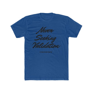 Never Seeking Validation Men's Cotton Crew Tee