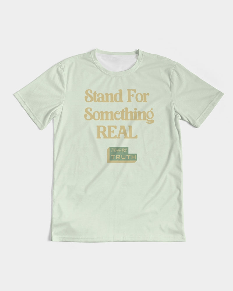 Stand For Something Real Men's Tee