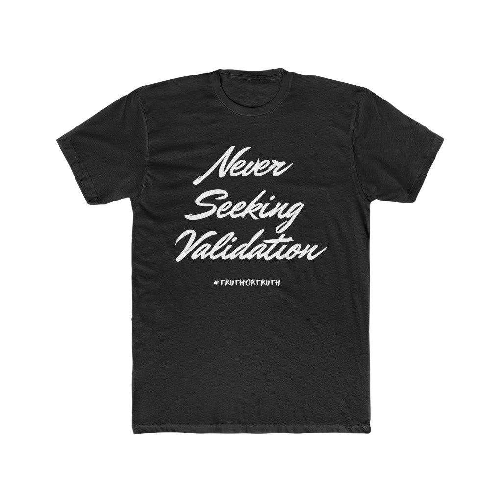 Never Seeking Validation Men's Cotton Crew Tee