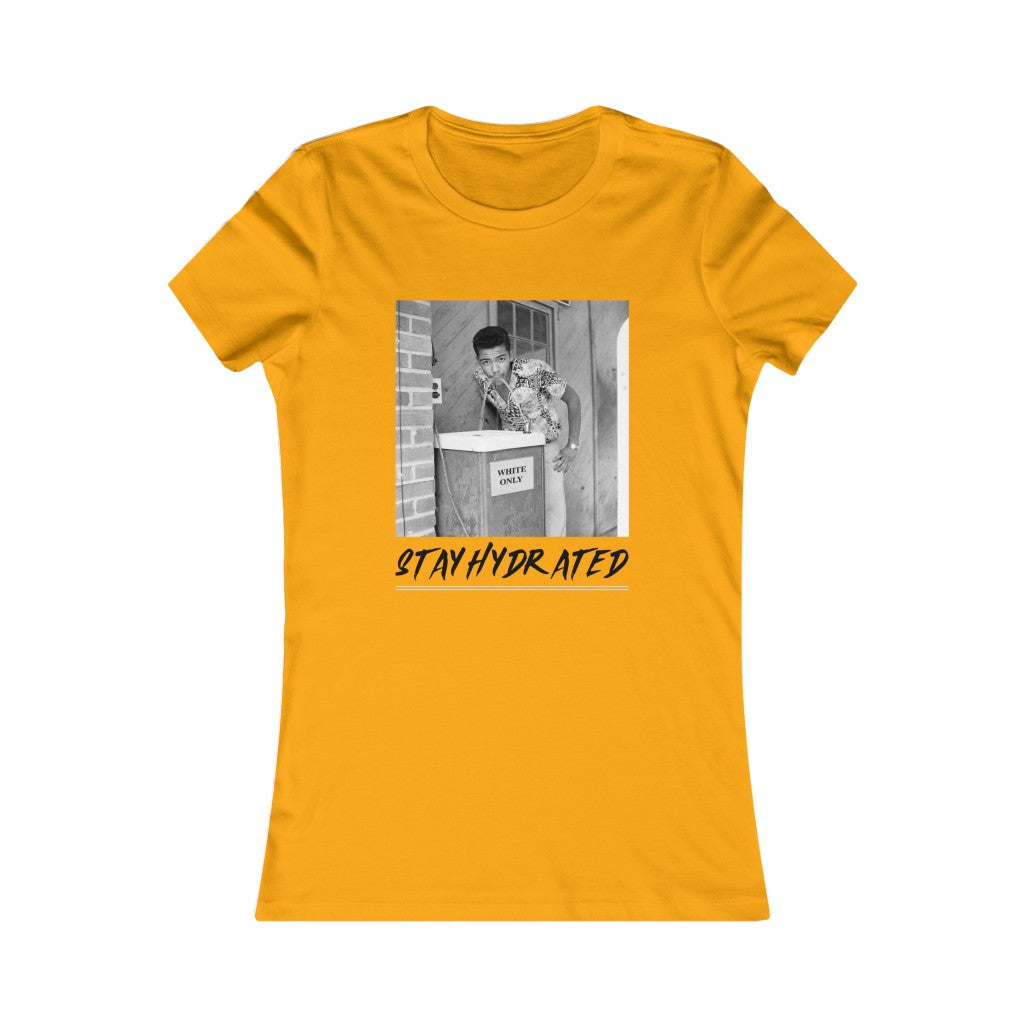 Stay Hydrated Women's Favorite Tee