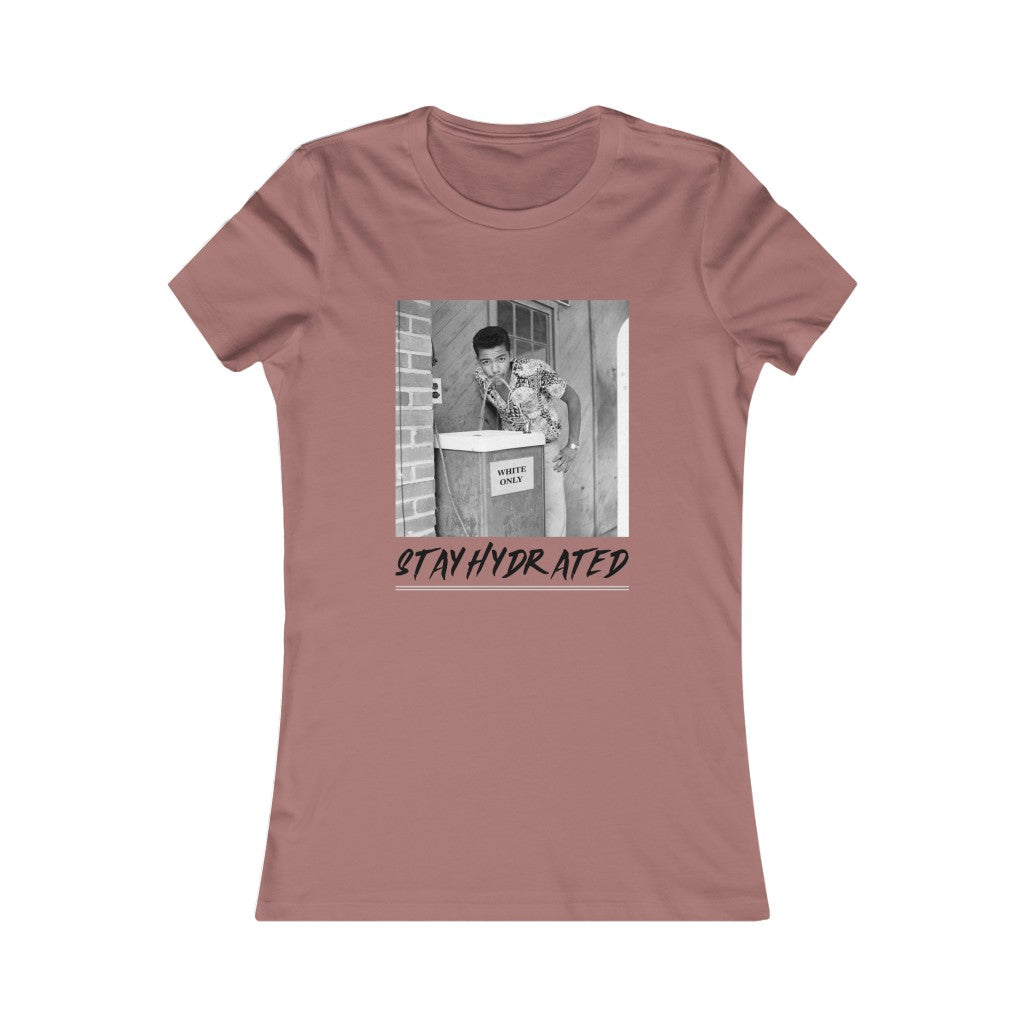 Stay Hydrated Women's Favorite Tee