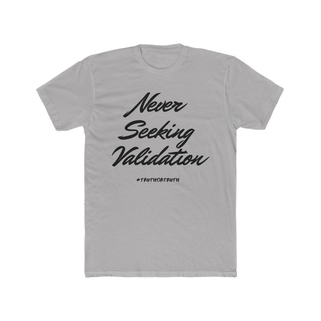 Never Seeking Validation Men's Cotton Crew Tee
