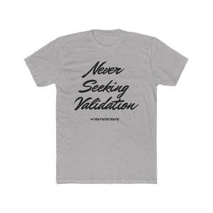 Never Seeking Validation Men's Cotton Crew Tee